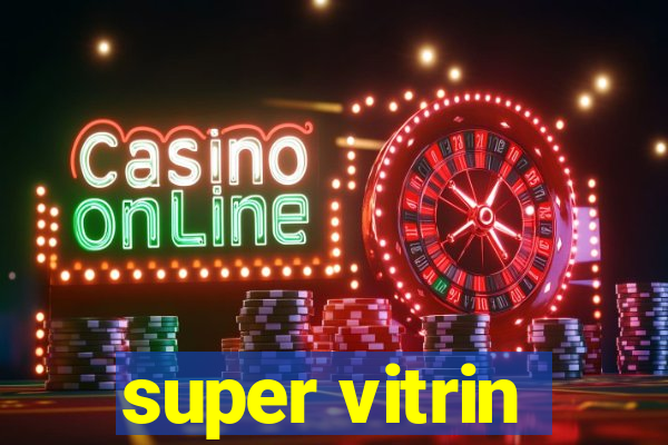 super vitrin